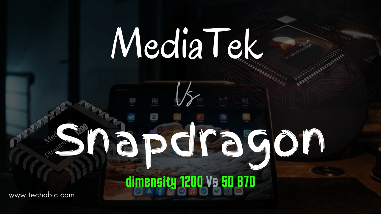 MediaTek vs Snapdragon Processor Chipset: Which One is Better? | MediaTek Dimensity 1200 vs Snapdragon 870 | Everything You Should Know About | Techobic